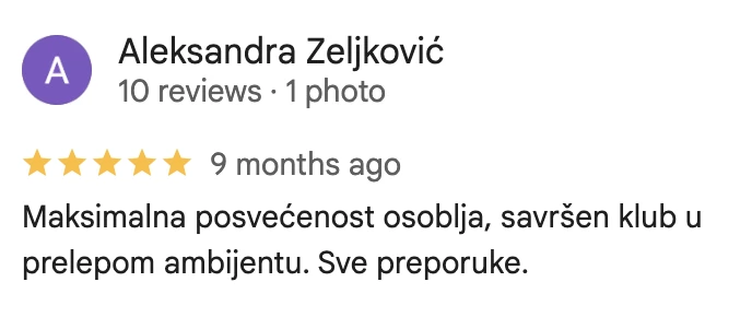 Google recenzija, Aleksandra Zeljković: Maksimalna posvećenost osoblja, savršen klub u prelepom ambijentu.