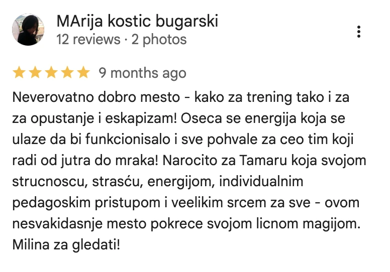 Google recenzija, Marija Kostić Bugarski: Neverovatno dobro mesto, kako za trening tako i za opuštanje.